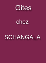 Gites   chez   SCHANGALA