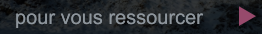 pour vous ressourcer