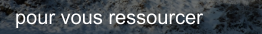 pour vous ressourcer